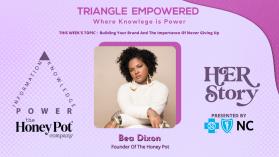 Triangle Empowered Virtual Town Hall Series HER STORY