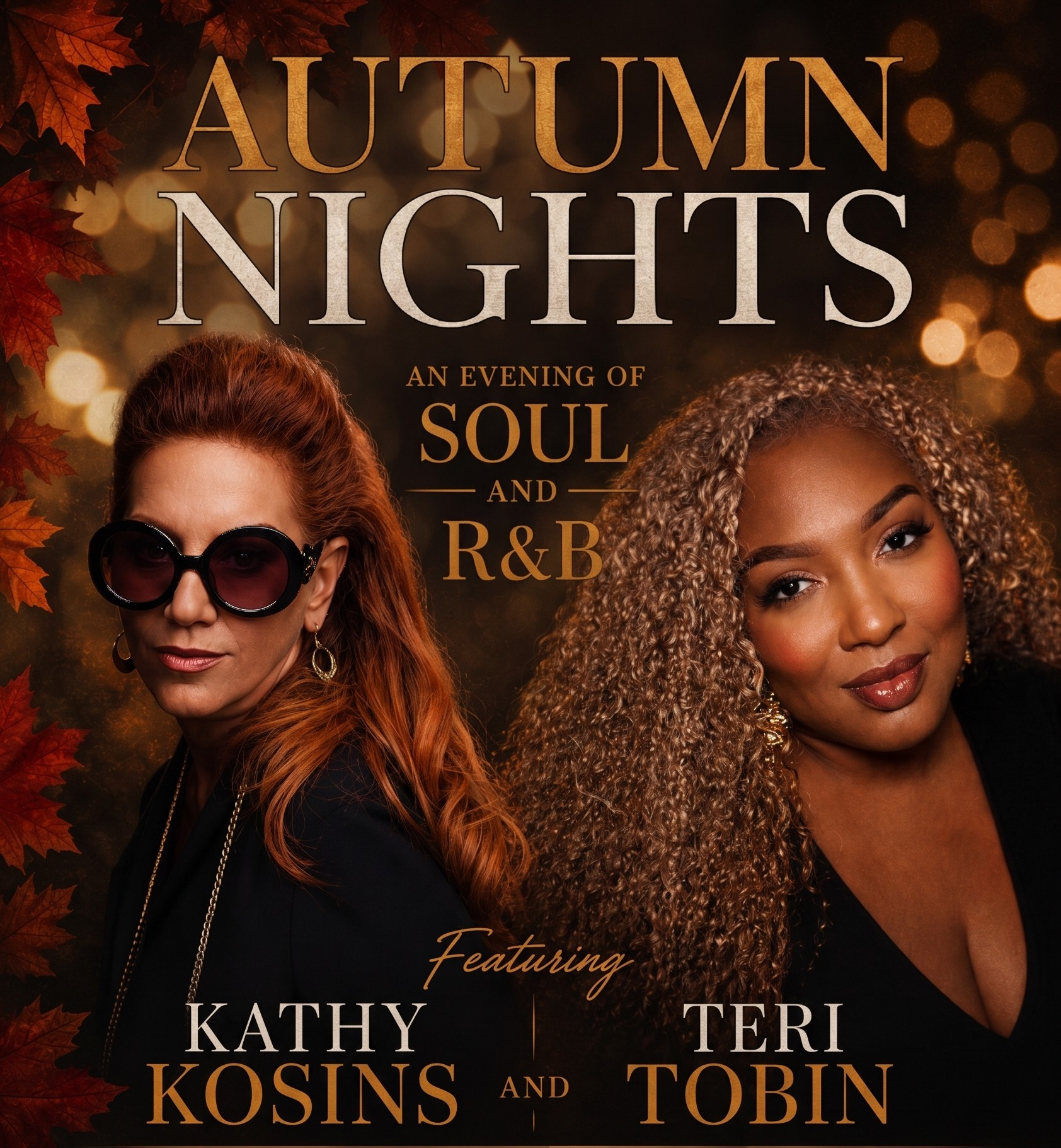 Autumn Nights: An evening of soul and R&B, featuring Kathy Kosins and Teri Tobin, with autumn leaves and warm lighting in the background.